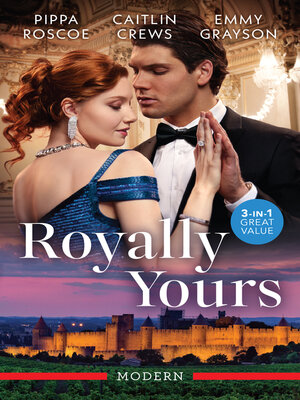 cover image of Royally Yours/Stolen From Her Royal Wedding/Reclaiming His Ruined Princess/A Cinderella For the Prince's Revenge
